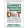 The Alzheimer's Prevention & Treatment Diet: Using Nutrition to Combat the Effects of Alzheimer's Disease