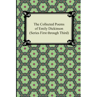 The Collected Poems of Emily Dickinson (Series First Through Third)