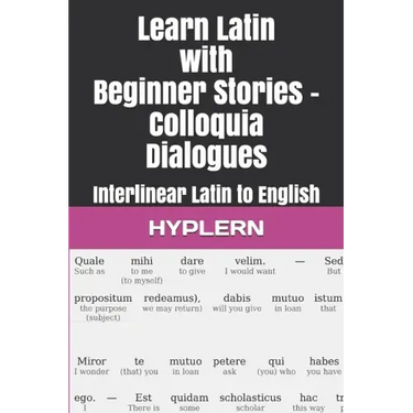 Learn Latin with Beginner Stories - Colloquia Dialogues: Interlinear Latin to English