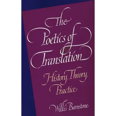 The Poetics of Translation: History, Theory, Practice