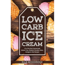 Low Carb Ice Cream: 25 of the Best Homemade Gluten Free, Diabetic friendly, Paleo, Ketogenic Diet Recipes