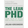 The Lean PhD: Radically Improve the Efficiency, Quality and Impact of Your Research
