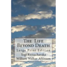 The Life Beyond Death: Large Print Edition
