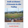 Safe at Home: A Season in the Valley: Updated 2nd Edition