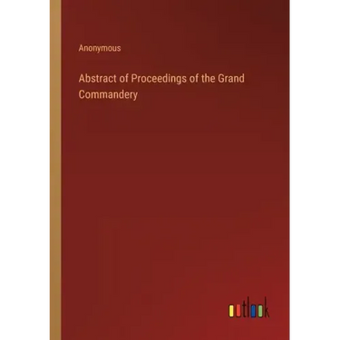 Abstract of Proceedings of the Grand Commandery