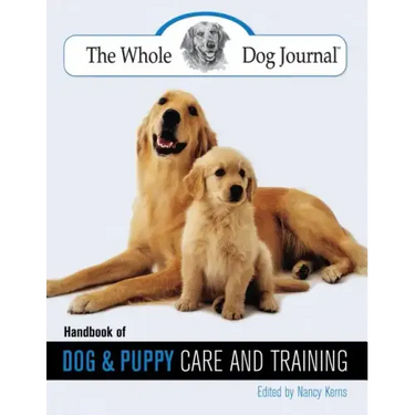 Whole Dog Journal Handbook of Dog and Puppy Care and Training