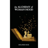 The Alchemy of Womanhood