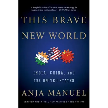 This Brave New World: India, China, and the United States