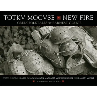 Totkv Mocvse/New Fire: Creek Folktales