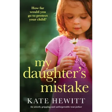 My Daughter's Mistake: An utterly gripping and unforgettable tear-jerker