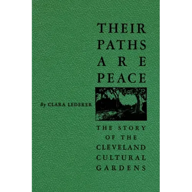 Their Paths Are Peace: The Story of Cleveland's Cultural Gardens