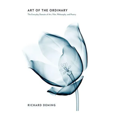 Art of the Ordinary: The Everyday Domain of Art, Film, Philosophy, and Poetry