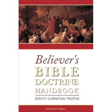 Believer's Bible Doctrine Handbook: Eighty Christian Truths