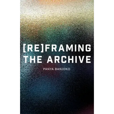 Reframing the Archive