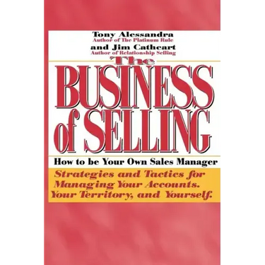 The Business of Selling: How to Be Your Own Sales Manager