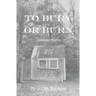 To Bury or Burn