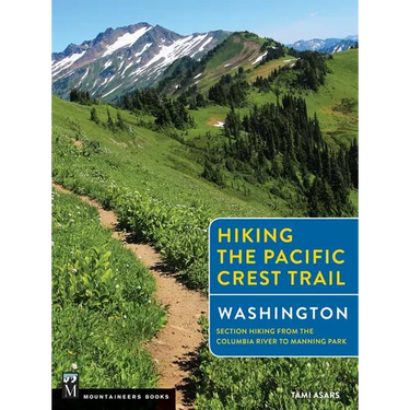 Hiking the Pacific Crest Trail: Washington: Section Hiking from the Columbia River to Manning Park