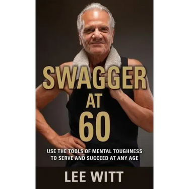 Swagger at 60: Use the Tools of Mental Toughness to Serve and Succeed at Any Age