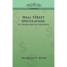 Wall Street Speculation: Its Tricks and Its Tragedies