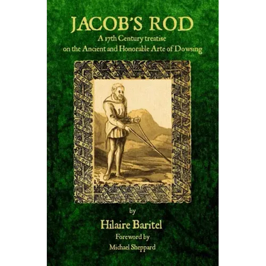 Jacob's Rod: A 17th Century Treatise on the Ancient and Honorable Arte of Dowsing