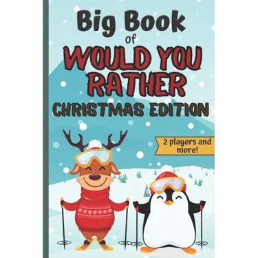 Big Book Of Would You Rather Christmas Edition: A Fun Family Interactive Christmas Activity Book For Children And Parents
