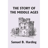 The Story of the Middle Ages (Yesterday's Classics)