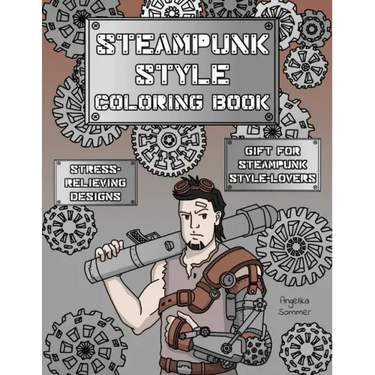 Steampunk Style Coloring Book: A Fun, Easy, And Relaxing Coloring Gift Book with Stress-Relieving Designs and Fashion Ideas for Steampunk Style-Lover