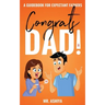 Congrats Dad!: A Guidebook For Expectant Fathers