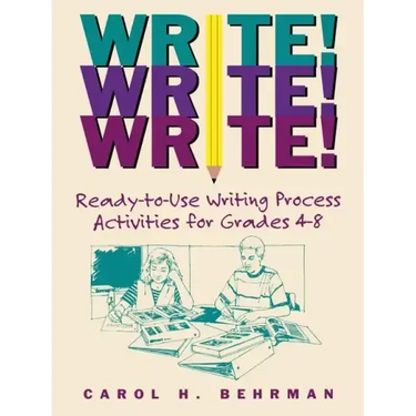 Write! Write! Write!: Ready-To-Use Writing Process Activities for Grades 4-8