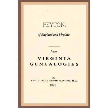 Peyton, Of England And Virginia: From Virginia Genealogies