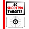 60 Shooting Targets: Large Paper Perfect for Rifles / Firearms / BB / AirSoft / Pistols / Archery & Pellet Guns