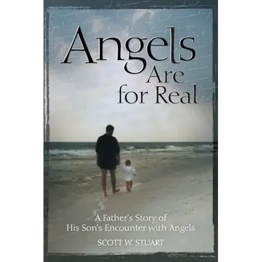 Angels Are For Real: A Father's Story of His Son's Encounter with Angels