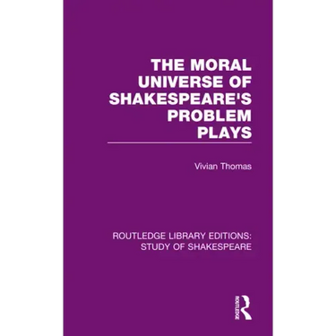 The Moral Universe of Shakespeare's Problem Plays