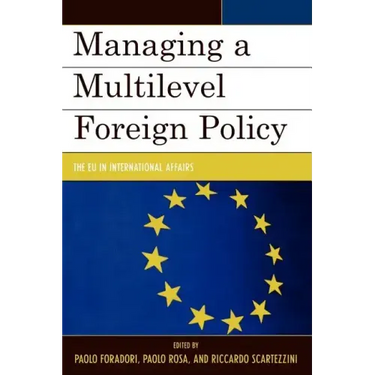 Managing a Multilevel Foreign Policy: The Eu in International Affairs