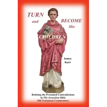 TURN and Become like Children: Refuting the Presumed Contradictions in the Jerusalem Bible Old Testament Commentary