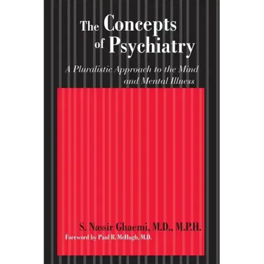 The Concepts of Psychiatry: A Pluralistic Approach to the Mind and Mental Illness