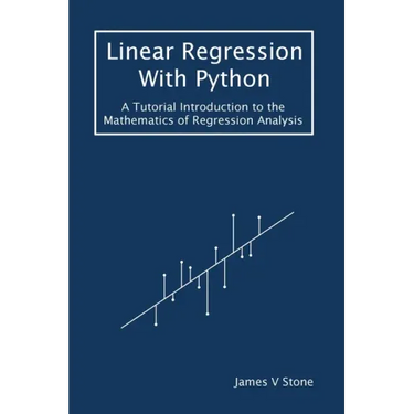 Linear Regression With Python: A Tutorial Introduction to the Mathematics of Regression Analysis