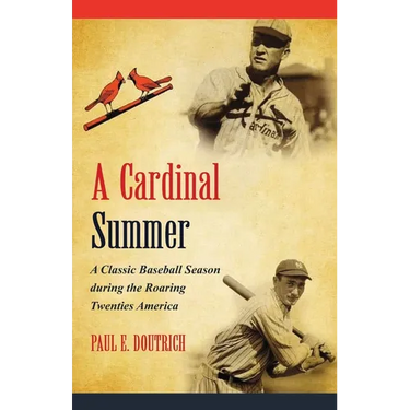 A Cardinal Summer: A Classic Baseball Season during the Roaring Twenties America