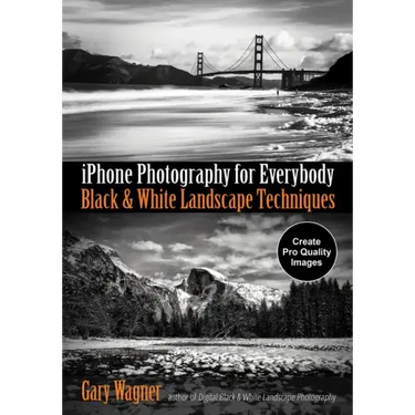 iPhone Photography for Everybody: Black & White Landscape Techniques