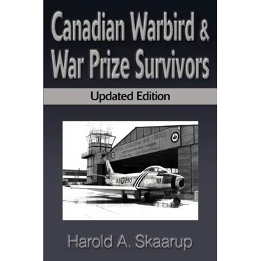 Canadian Warbird Survivors: A Handbook on Where to Find Them