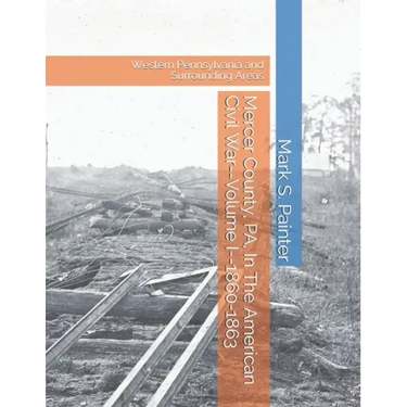 Mercer County, PA, In The American Civil War: Volume I--1860-1863
