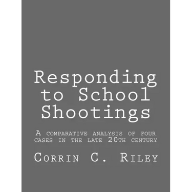 Responding to School Shootings: A comparison analysis of four school shootings in the late 20th century