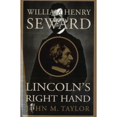 William Henry Seward: Lincoln's Right Hand
