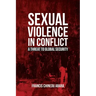 Sexual Violence in Conflict: A Threat to Global Security