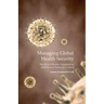 Managing Global Health Security: The World Health Organization and Disease Outbreak Control