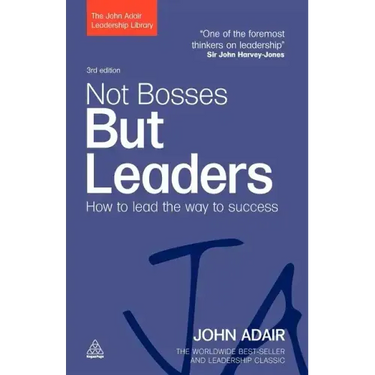 Not Bosses But Leaders: How to Lead the Way to Success