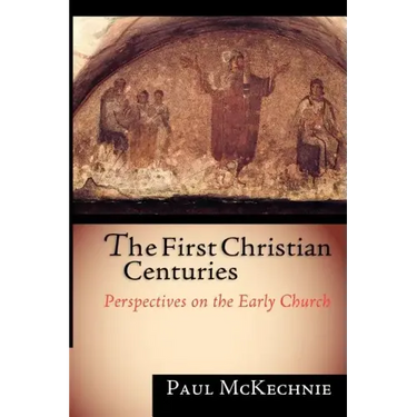 The First Christian Centuries: Perspectives on the Early Church