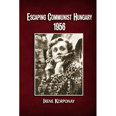 Escaping Communist Hungary 1956