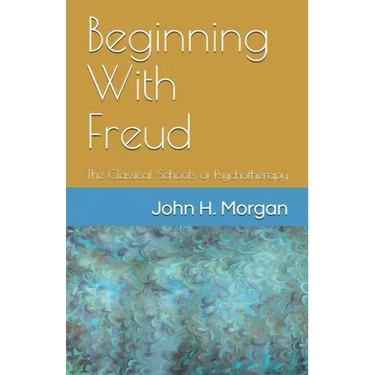 Beginning With Freud: The Classical Schools of Psychotherapy