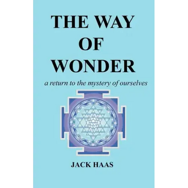 The Way of Wonder: A Return to the Mystery of Ourselves
